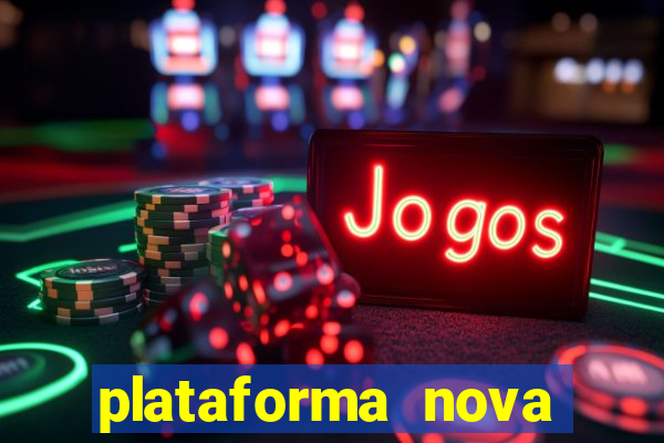 plataforma nova pagando muito